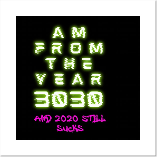 From the future - 2020 Still Sucks Wall Art by Maan_POD